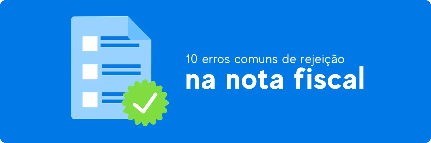10 erros comuns na rejeição de notas fiscais