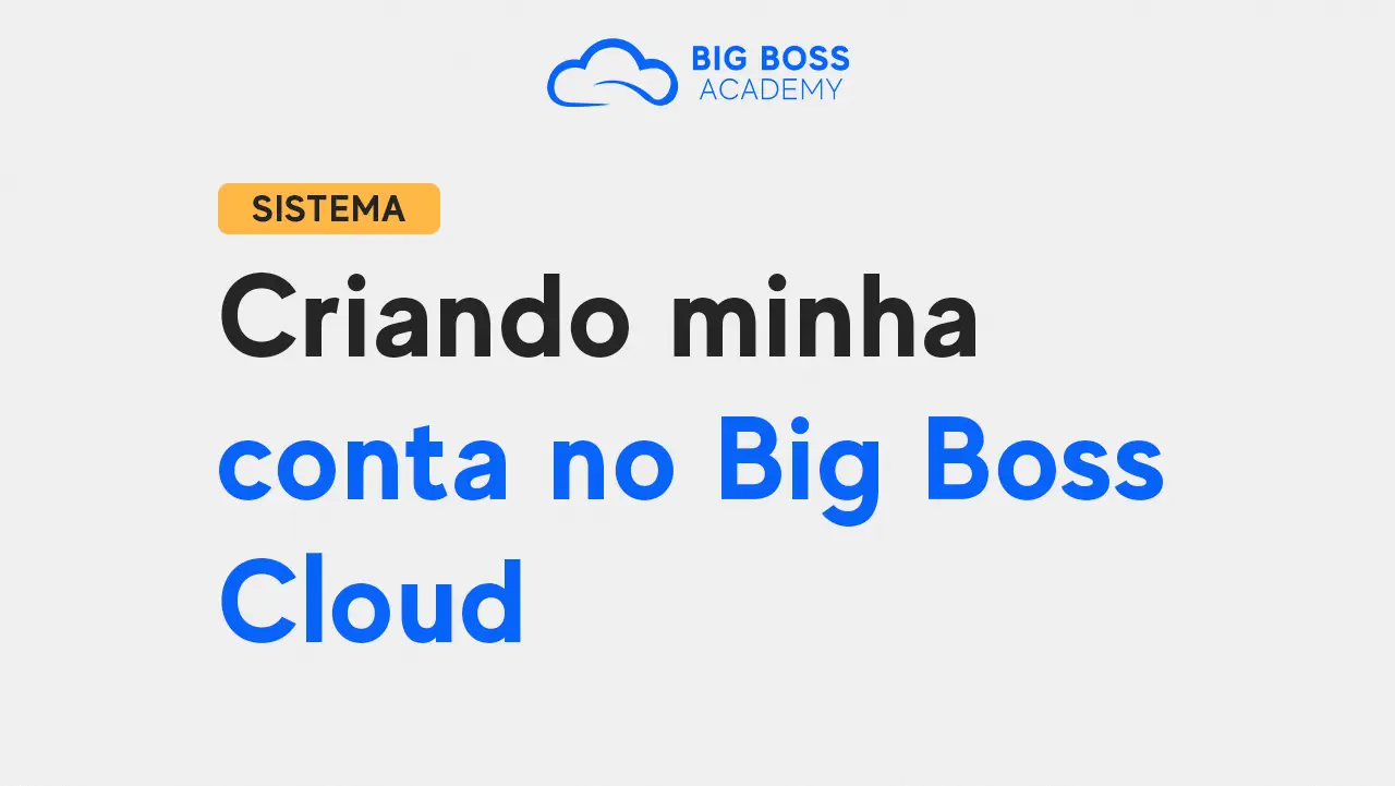 Como Criar Minha Conta No Big Boss Cloud