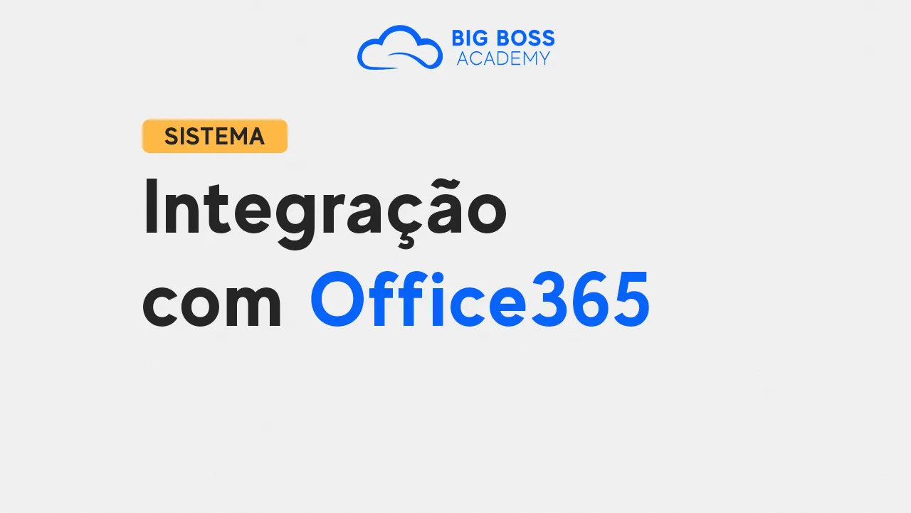 Integração com Office365 | Big Boss Cloud