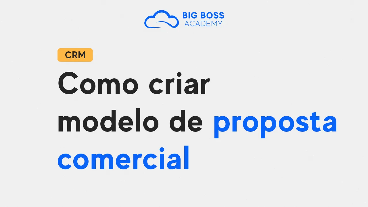 Como Criar Modelo de PROPOSTA COMERCIAL no Big Boss CRM