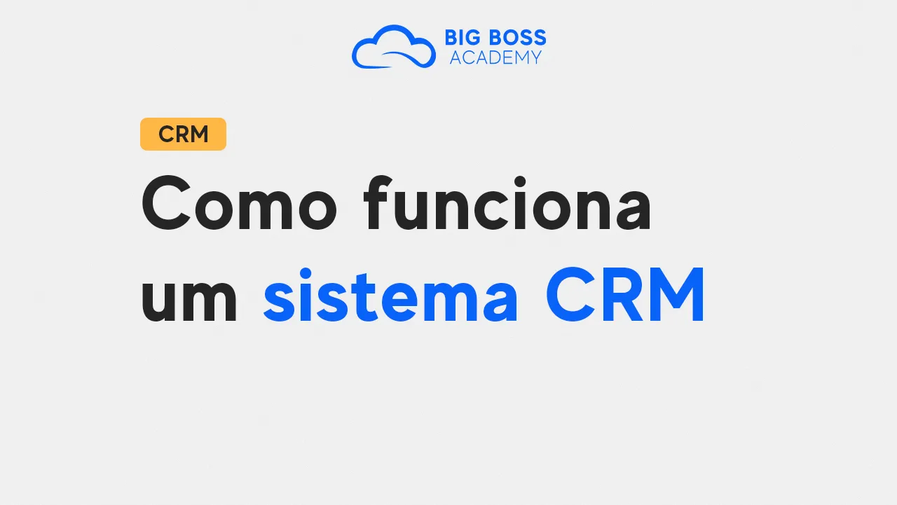 Como Funciona um Sistema CRM? – Big Boss CRM