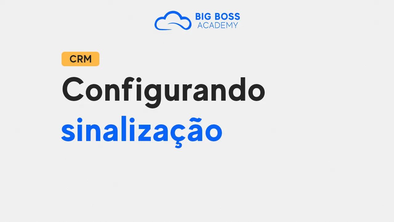 Configurando Sinalização – Big Boss CRM