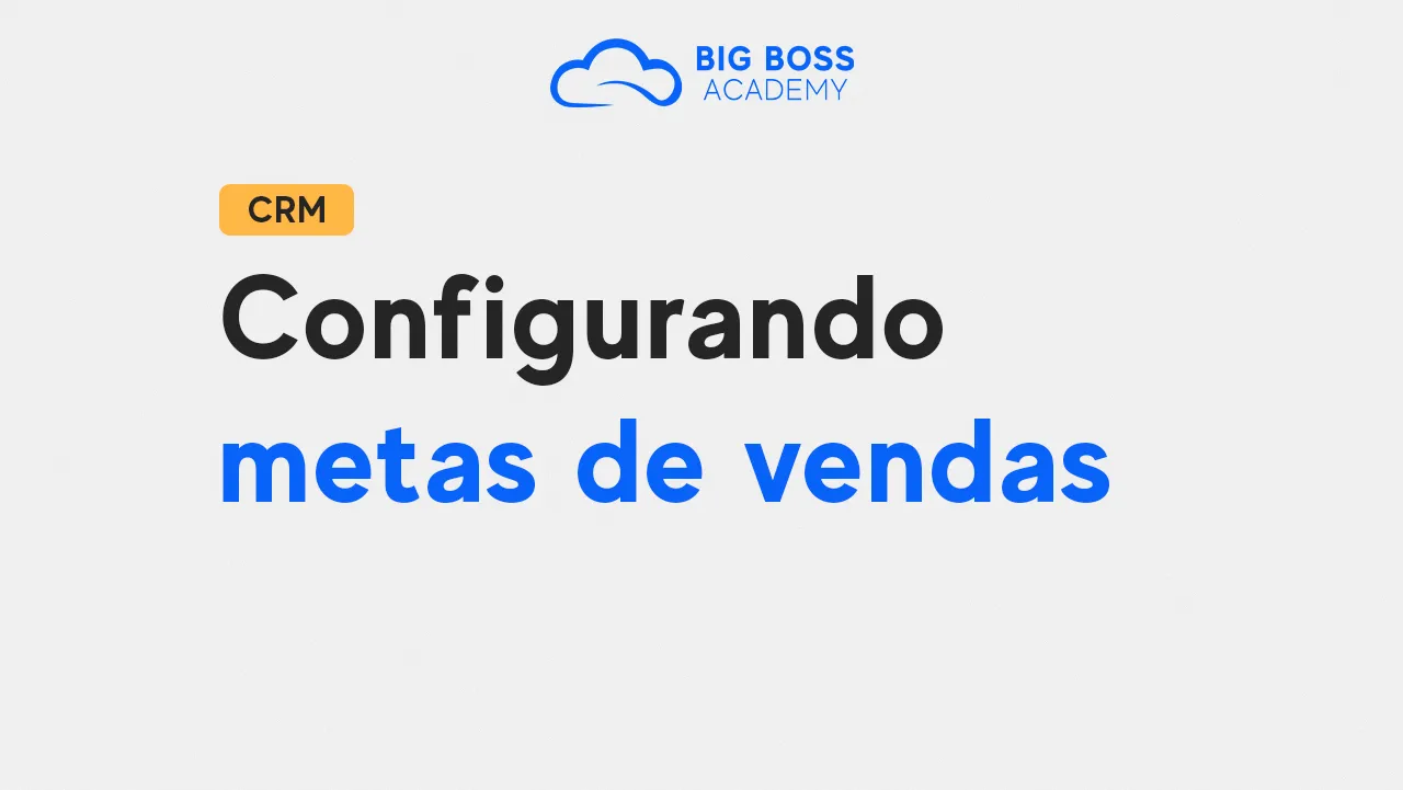 Configurando Meta de Vendas  – Big Boss CRM