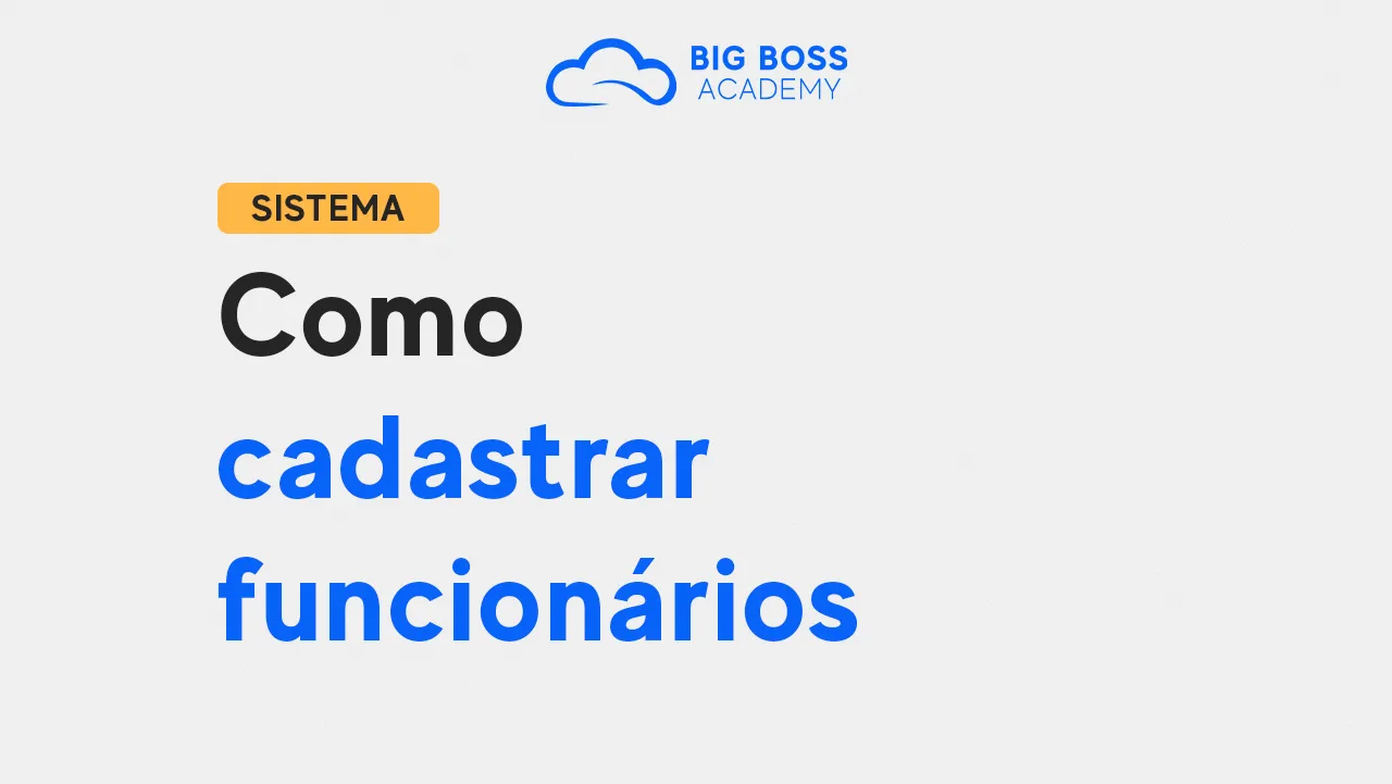 Como Cadastrar Funcionários no Sistema Big Boss Cloud