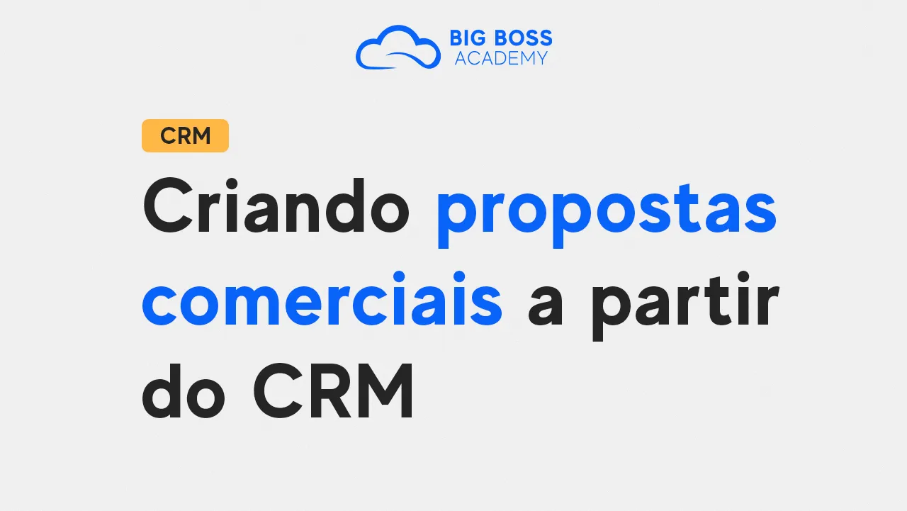 Criando PROPOSTAS COMERCIAIS s Partir do Big Boss CRM