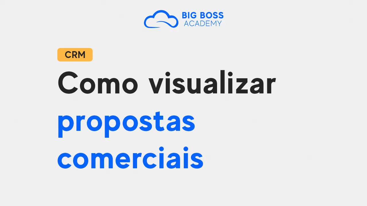 Como Visualizar Propostas Comerciais – Big Boss CRM