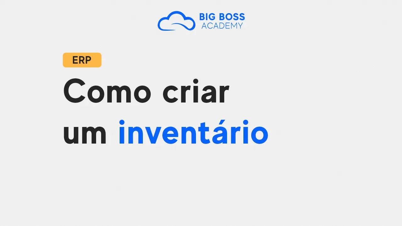 Como Criar um Inventário – Big Boss ERP