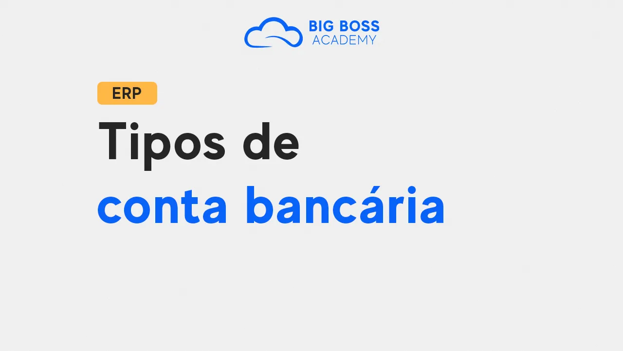 Tipos de Conta Bancária – Big Boss ERP