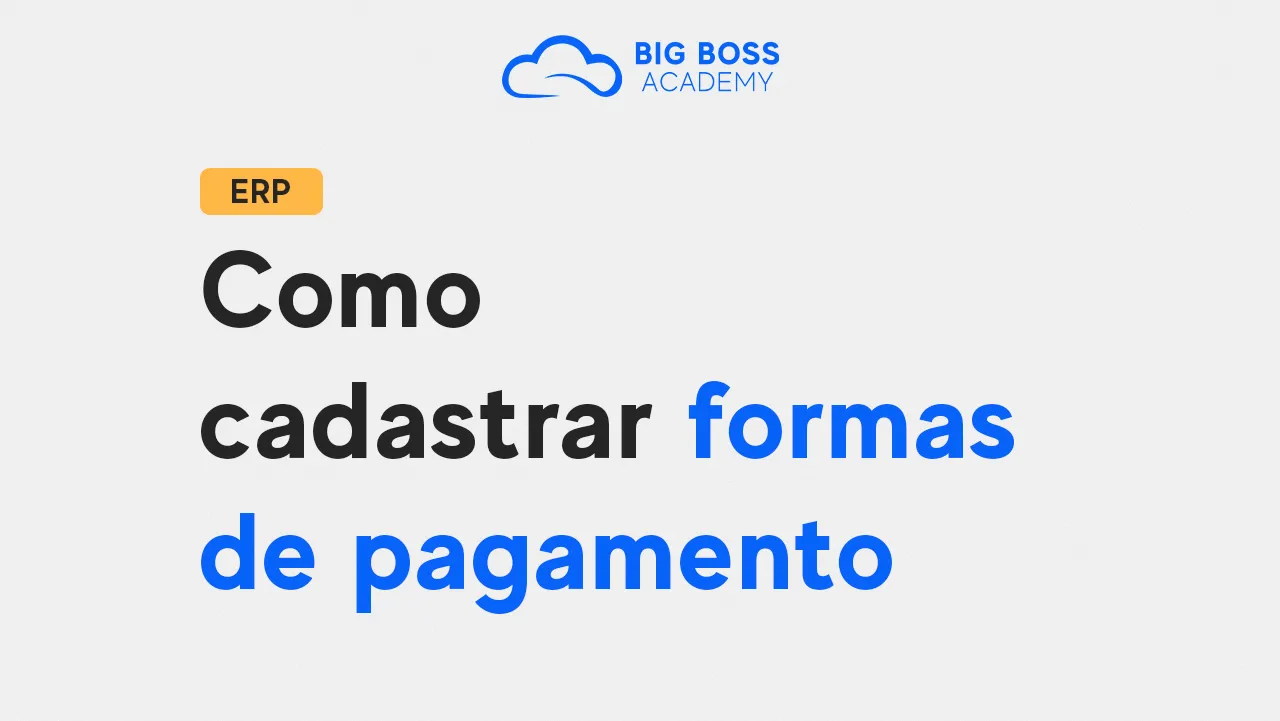Como Cadastrar um Tipo de Pagamento – Big Boss ERP