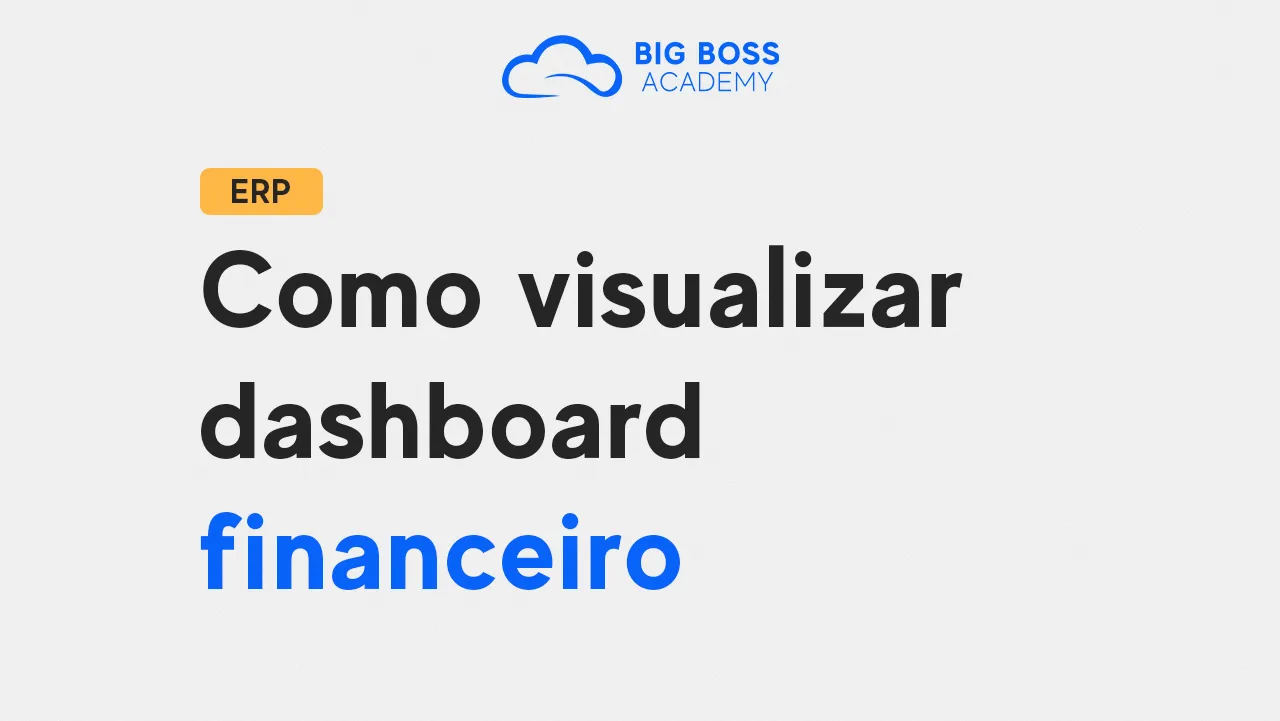 Como Visualizar Dashboard Financeiro – Big Boss ERP