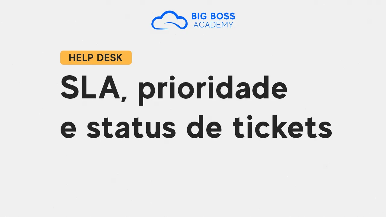 SLA, Prioridade e Status de Tickets – Big Boss Desk