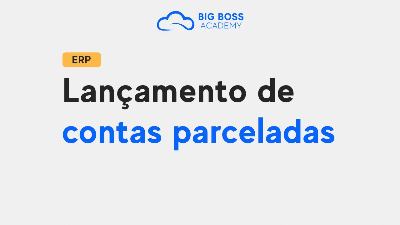 Lançamento de Contas Parceladas – Big Boss ERP