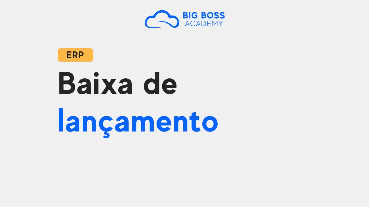 Como realizar Baixa de Lançamento – Big Boss ERP