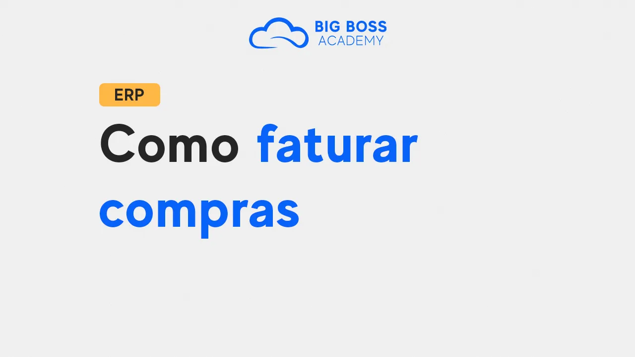 Como Faturar Compras – Big Boss ERP