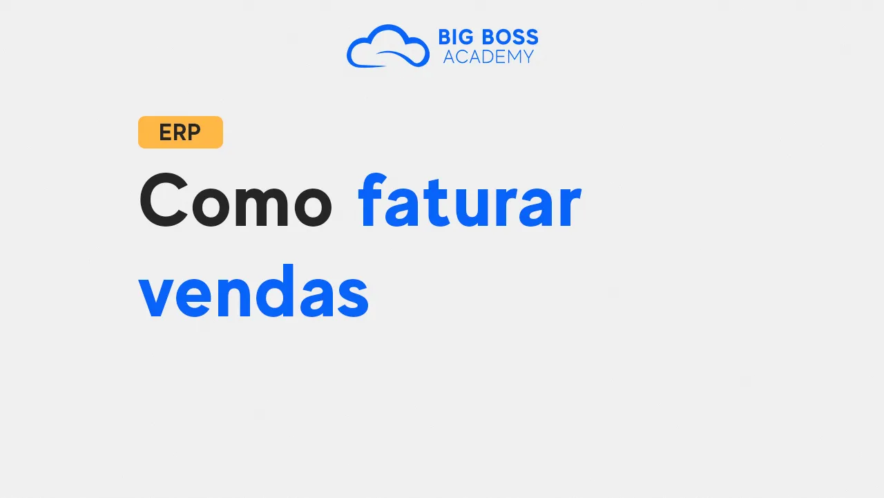 Como Faturar Vendas – Big Boss ERP