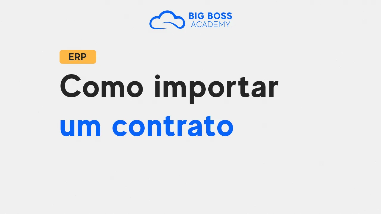 Como Importar um Contrato – Big Boss ERP