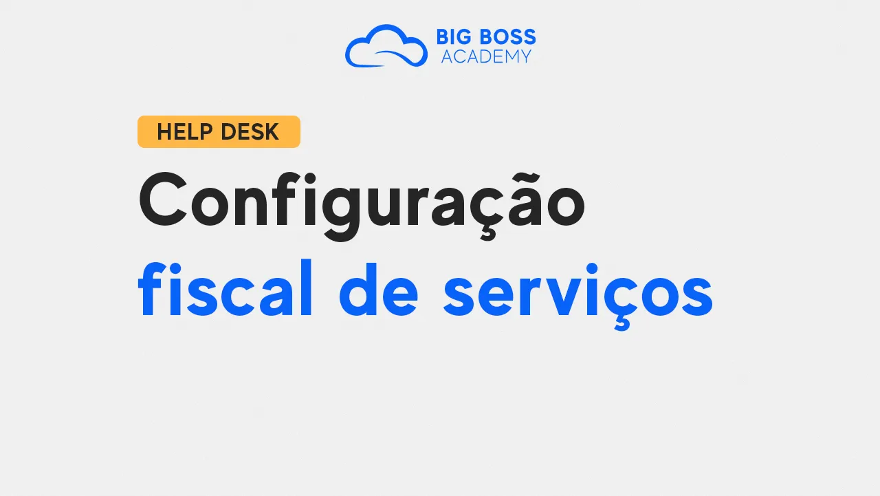 Configuração Fiscal de Serviços – Big Boss Desk